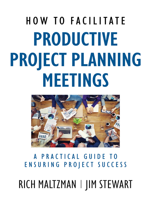 Title details for How to Facilitate Productive Project Planning Meetings by Rich Maltzman - Available